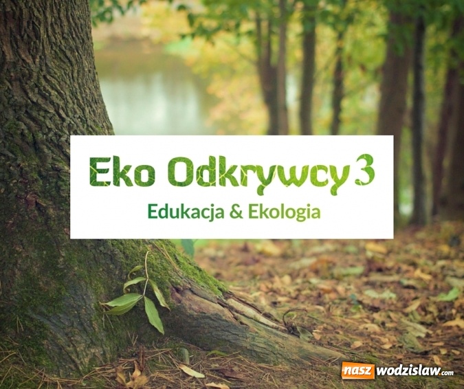 Zdjęcie w galerii na portalu naszwodzislaw.com: Wciąż jest szansa na nagrody w konkursie Eko Odkrywcy 3  wiadomości z regionu