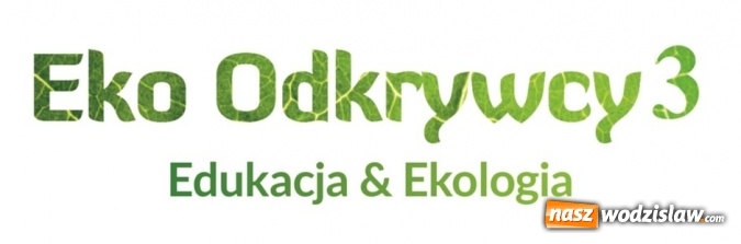 Zdjęcie w galerii na portalu naszwodzislaw.com: Wciąż jest szansa na nagrody w konkursie Eko Odkrywcy 3  wiadomości z regionu