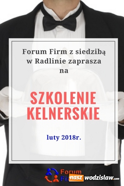 Zdjęcie w galerii na portalu naszwodzislaw.com: Forum Firm zaprasza na warsztaty kelnerskie wiadomości z regionu