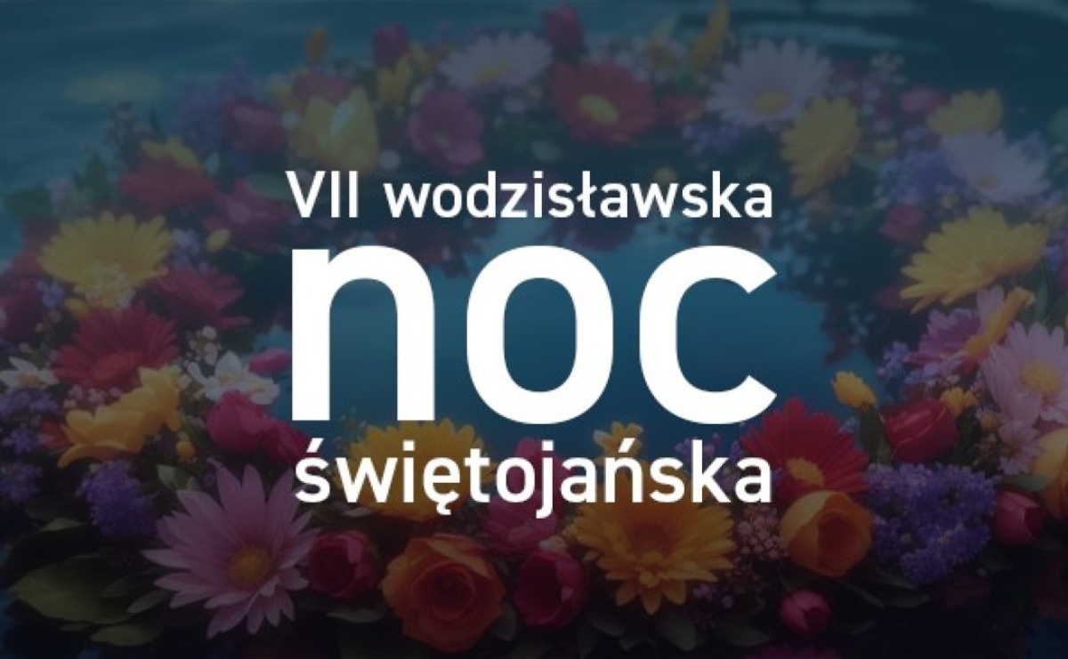 Wodzisławska Noc Świętojańska zachwyci po raz siódmy [ZAPROSZENIE] - Serwis informacyjny z Wodzisławia Śląskiego - naszwodzislaw.com