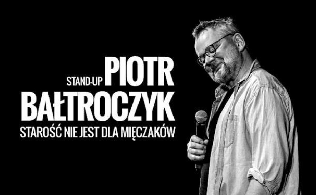 Piotr Bałtroczyk Stand-up: Starość nie jest dla mięczaków w WCK - Serwis informacyjny z Wodzisławia Śląskiego - naszwodzislaw.com