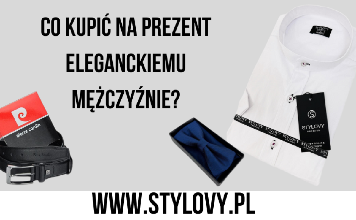 Co kupić na prezent eleganckiemu mężczyźnie? - Serwis informacyjny z Raciborza - naszraciborz.pl