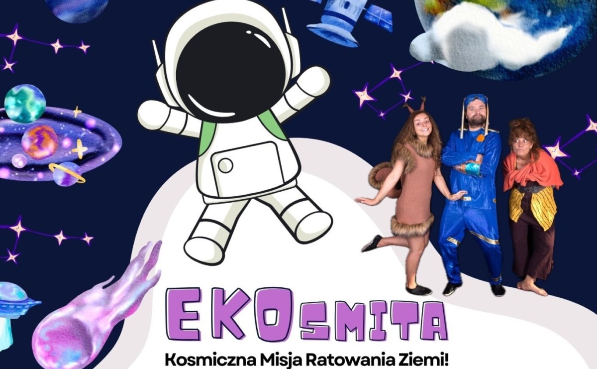 EKOsmita Kosmiczna misja ratunkowa ziemi! GCK Gorzyce zaprasza na spektakl - Serwis informacyjny z Wodzisławia Śląskiego - naszwodzislaw.com