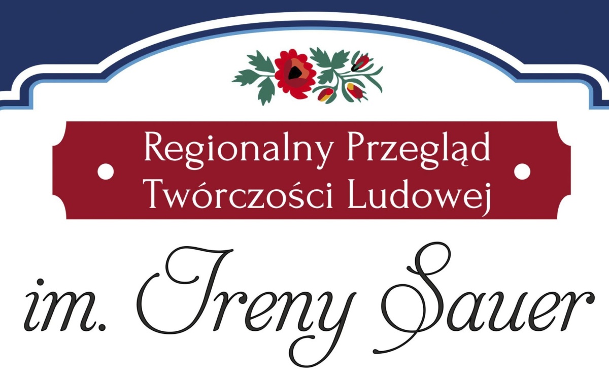 Regionalny Przegląd Twórczości Ludowej im. Ireny Sauer – zaproszenie do udziału - Serwis informacyjny z Raciborza - naszraciborz.pl