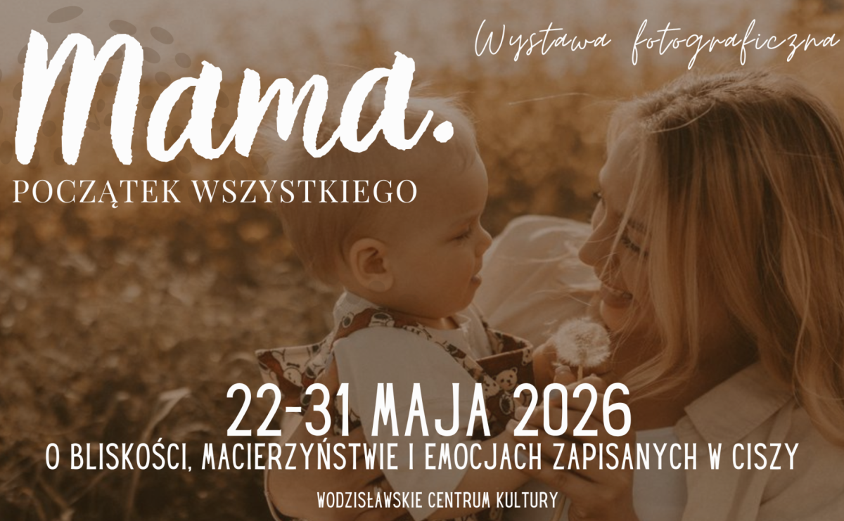 Mama. Początek wszystkiego - wystawa fotograficzna z okazji Dnia Matki - Serwis informacyjny z Wodzisławia - naszwodzislaw.com
